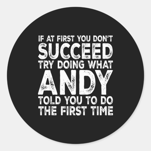 Andy - If At First You Don't Succeed Try Doing Wha Classic Round Sticker (Front)