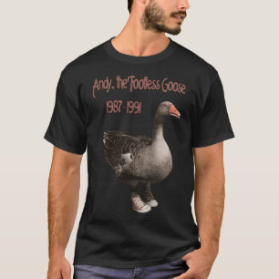 Andy, The Footless Goose T-Shirt