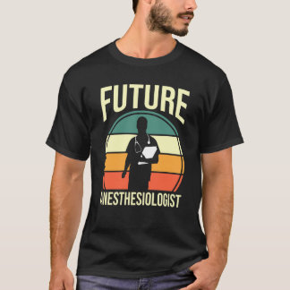 Anesthesia Anesthesiology Student Future Anesthesi T-Shirt