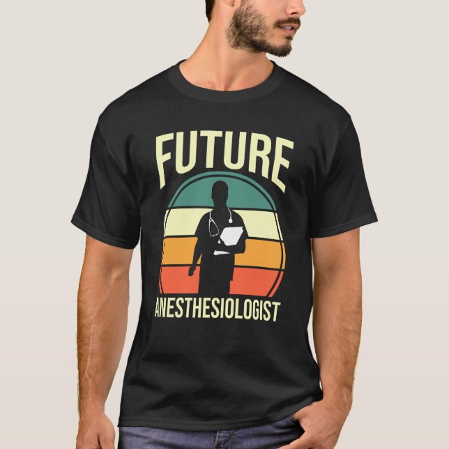 Anesthesia Anesthesiology Student Future Anesthesi T-Shirt (Front)