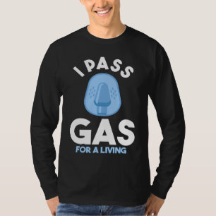 Anesthesia Doctor Anesthesiologist I Pass Gas For  T-Shirt