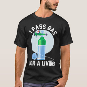 Anesthesia Doctor Anesthesiologist I Pass Gas For  T-Shirt