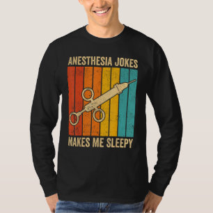 Anesthesiologist Anesthesiology Anesthesia Joke Ma T-Shirt