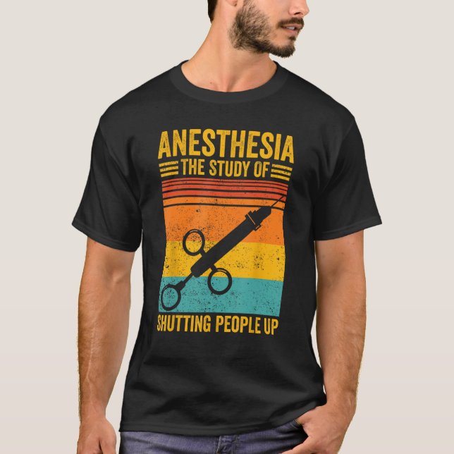 Anesthesiologist Anesthesiology Anesthesia Shuttin T-Shirt (Front)