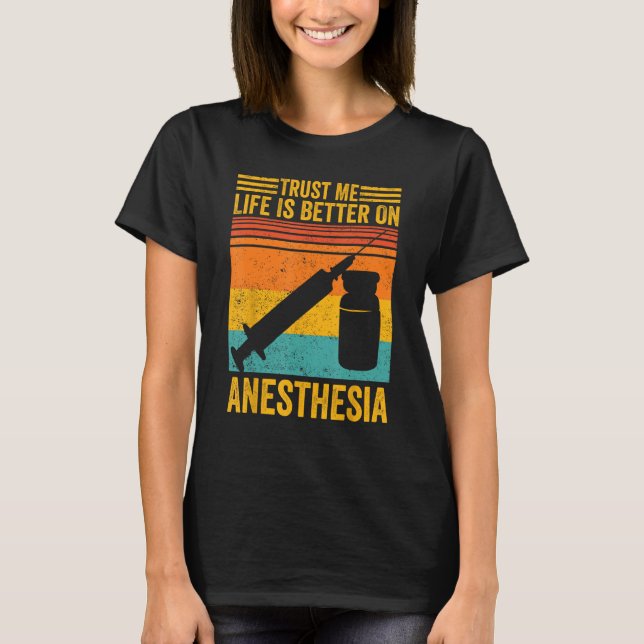 Anesthesiologist Anesthesiology  On Anesthesia T-Shirt (Front)