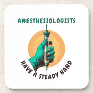 Anesthesiologists have a steady hand, Anaesthesia Coaster