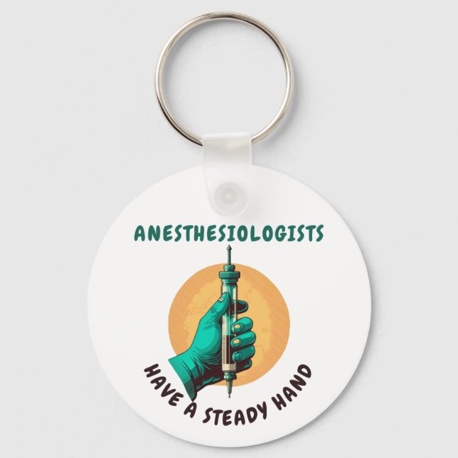 Anesthesiologists have a steady hand, Anaesthesia Key Ring (Front)