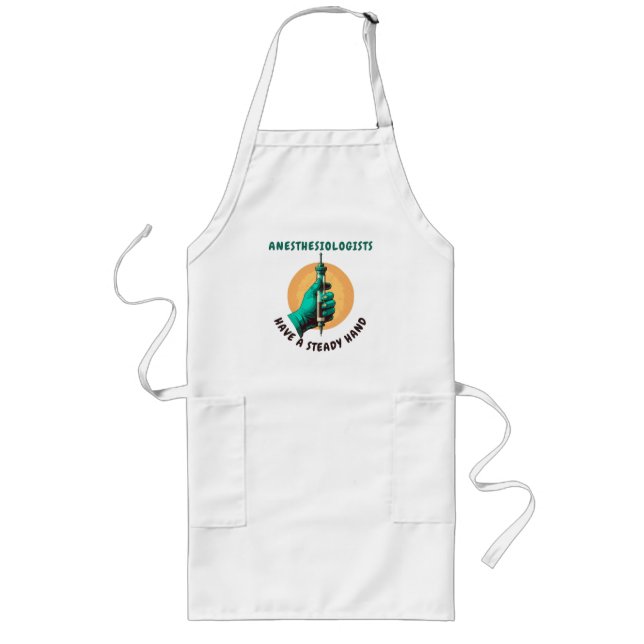 Anesthesiologists have a steady hand, Anaesthesia Long Apron (Front)