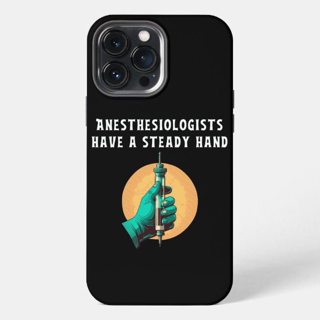 Anesthesiologists have steady hand anesthesiologic iPhone case (Back)