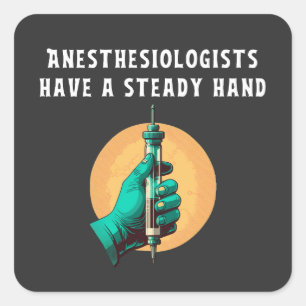 Anesthesiologists have steady hand anesthesiologic square sticker