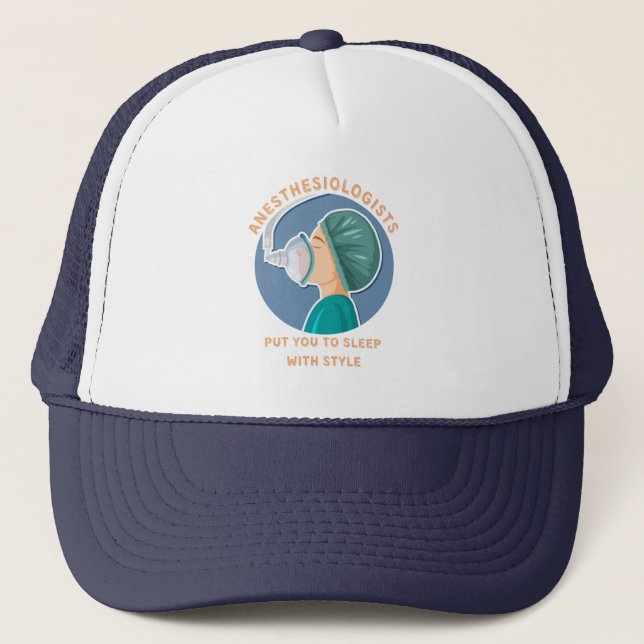 Anesthesiologists put you to sleep with style trucker hat (Front)
