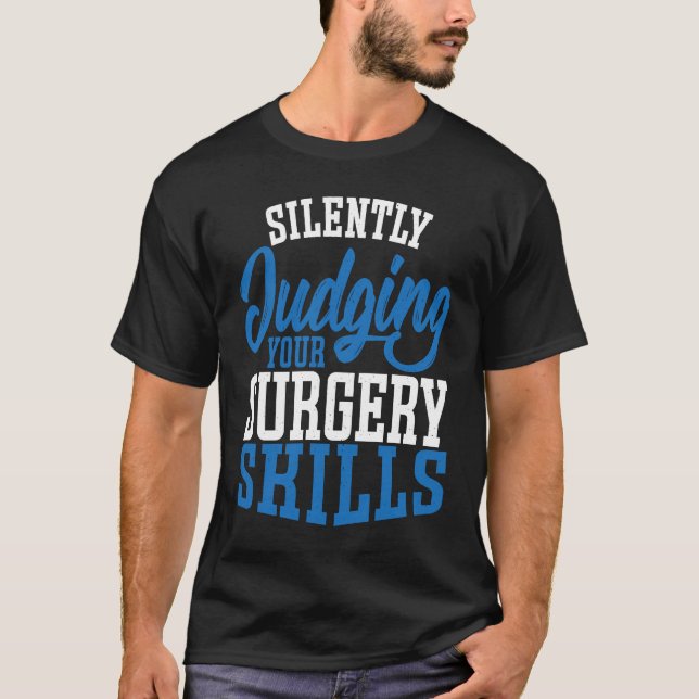 Anesthetist Silently Judging your Surgery Skills T-Shirt (Front)