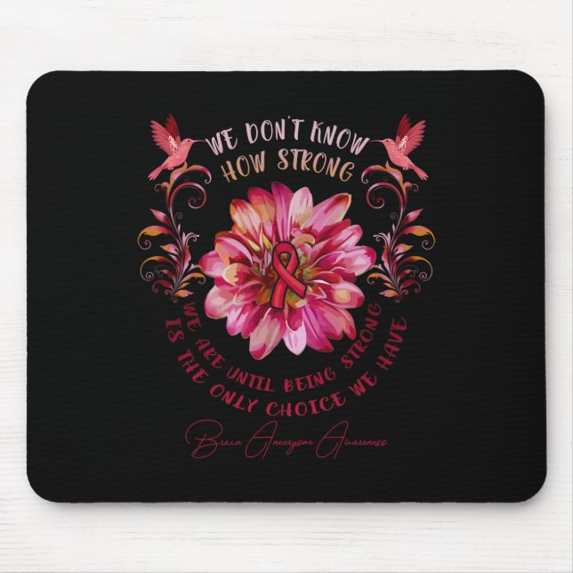 Aneurysm Awareness Flower We Don't Know How Strong Mouse Mat (Front)