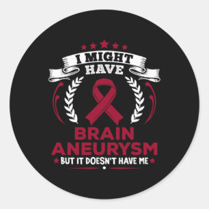 Aneurysm Doesn't Have Me Brain Aneurysm Awareness Classic Round Sticker