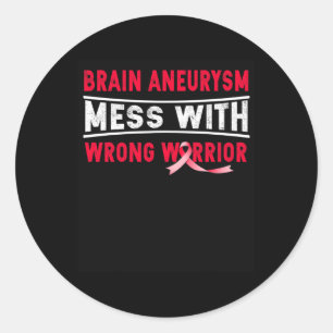 Aneurysm Mess With The Wrong Warrior Classic Round Sticker