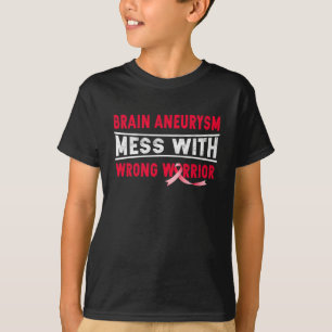 Aneurysm Mess With The Wrong Warrior T-Shirt