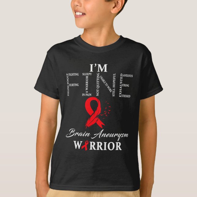 Aneurysm Warrior I'm Fine  T-Shirt (Front)