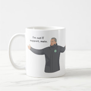 Ange Postecoglou - I'm not IT support, mate. Coffee Mug