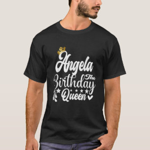 Angela The Birthday Queen Happy Birthday For Women T-Shirt