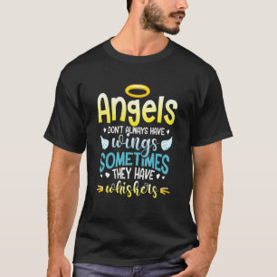 Angels Don´t Always Have Wings Sometimes They Have T-Shirt