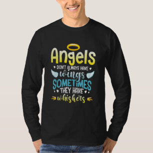 Angels Don´t Always Have Wings Sometimes They Have T-Shirt