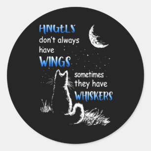 Angels Dont Always Have Wings They Have Whiskers Classic Round Sticker