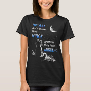 Angels Don't Always Have Wings They Have Whiskers T-Shirt