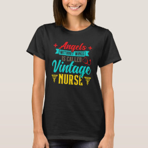 Angels Wings Is Called Vintage Nurse Nurse Vintage T-Shirt