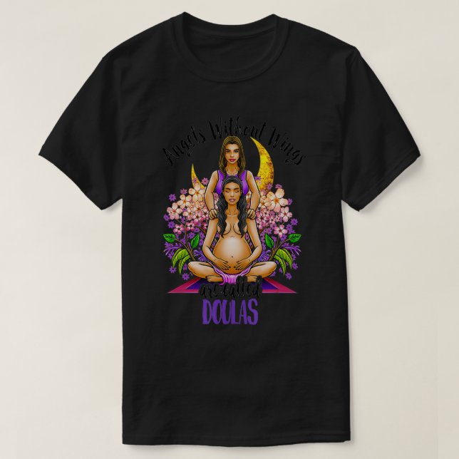 Angels Without Wings Are Called Doulas Moon Floral T-Shirt (Design Front)