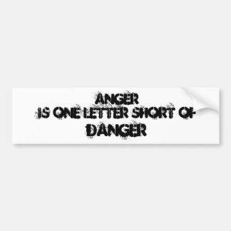 Anger is one letter short of , DANGER Bumper Sticker