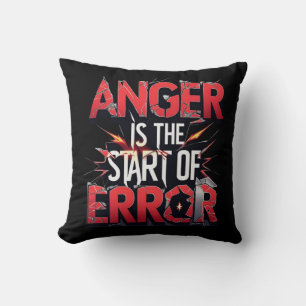 Anger is the Start of Error   Powerful Quote Cushion