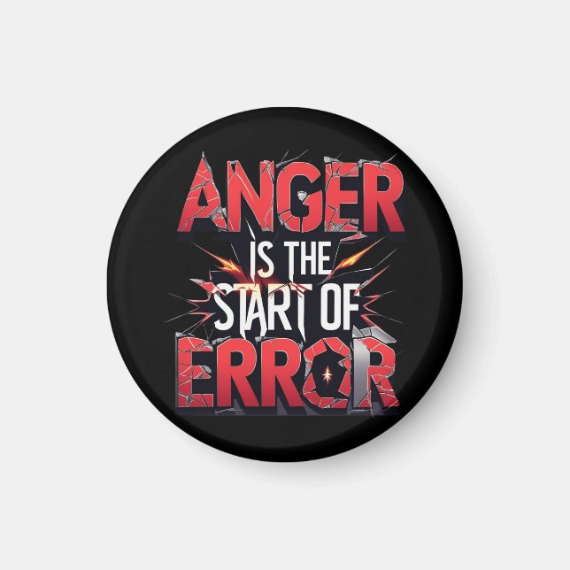 Anger is the Start of Error | Powerful Quote Magnet (Front)