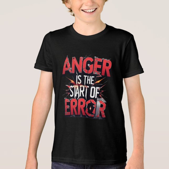Anger is the Start of Error | Powerful Quote Tri-Blend Shirt (Front)