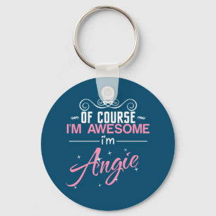 Angie Of Course I'm Awesome I'm Angie name Key Ring