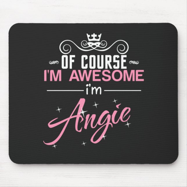 Angie Of Course I'm Awesome I'm Angie name Mouse Mat (Front)