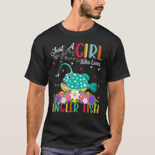 Angler Fish Just A Girl Who Loves Angler Fish T-Shirt