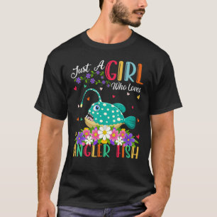 Angler Fish Just A Girl Who Loves Angler Fish T-Shirt