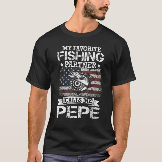 Angler I My Favourite Fishing Partner Calls Me Pep T-Shirt (Front)