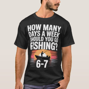 Angler’s Philosophy – How Many Days a Week Sho T-Shirt
