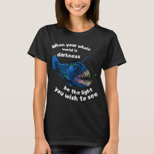 Anglerfish Light Darkness inspirational fish Cla T-Shirt