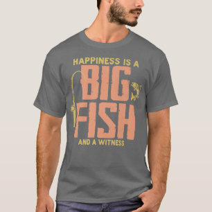 Angling Fishing Lover Happiness Is A Big Fish And T-Shirt