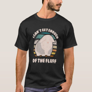 Angora Rabbit Bunny Can't Get Enough Of The Fluff T-Shirt