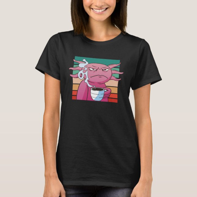 Angry axolotl coffee cup evil eye annoyed T-Shirt (Front)