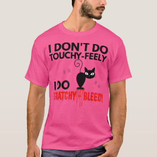 Angry Cat Apparel I Don't Do TouchyFeely  T-Shirt