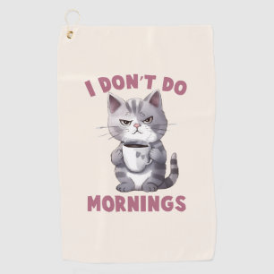 Angry Cat - I Don't Do Mornings Golf Towel