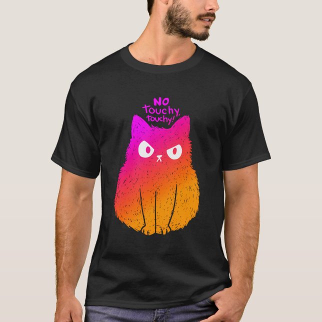 Angry Cat No Touchy Touchy T-Shirt (Front)