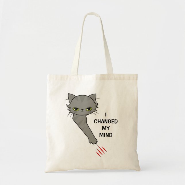Angry cat scratch: I changed my mind Tote Bag (Front)