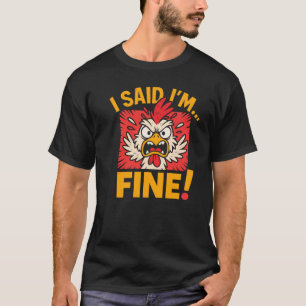 Angry Chicken Funny Sarcastic Quote Art T-Shirt