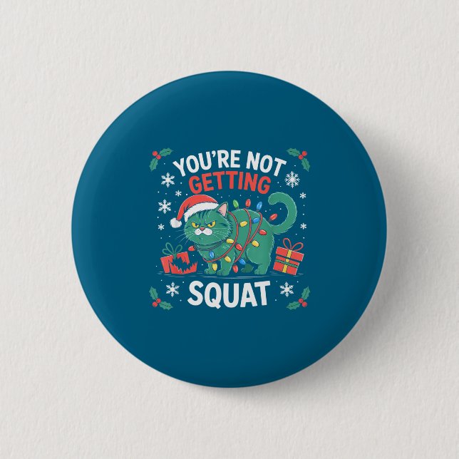 Angry Christmas Cat You're Not Getting Squat Holid 6 Cm Round Badge (Front)