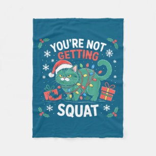 Angry Christmas Cat You're Not Getting Squat Holid Fleece Blanket